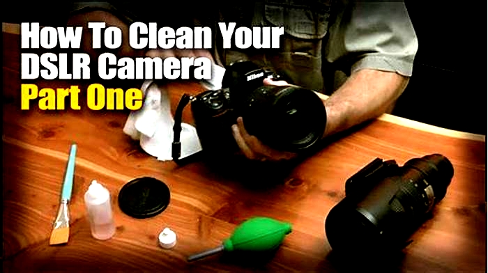 How to Clean and Maintain Your DSLR Camera